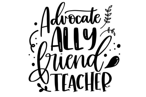 Advocate Ally Friend Teacher Graphics and Crafts